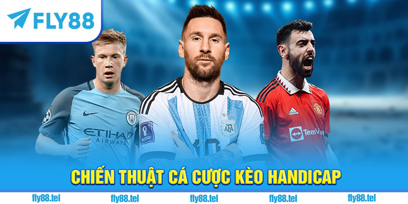 Chiến thuật cá cược kèo handicap