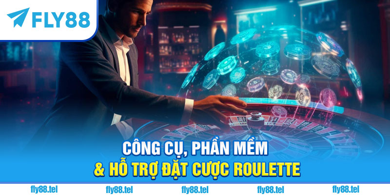 Công cụ, phần mềm & hỗ trợ đặt cược roulette