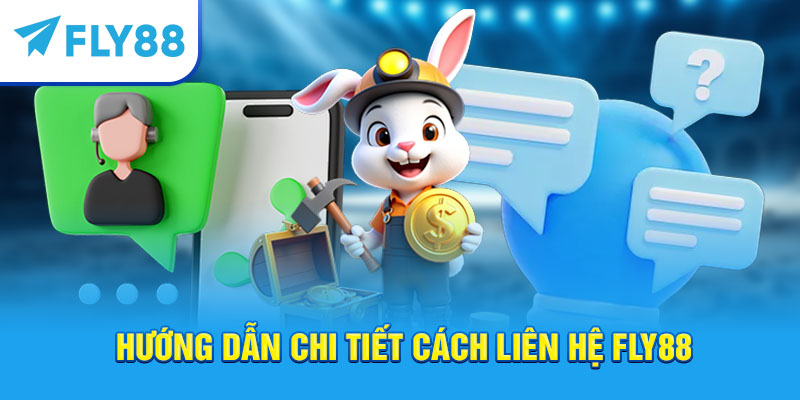 Hướng dẫn chi tiết cách liên hệ Fly88